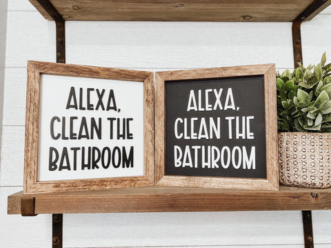 Alexa Clean the Bathroom